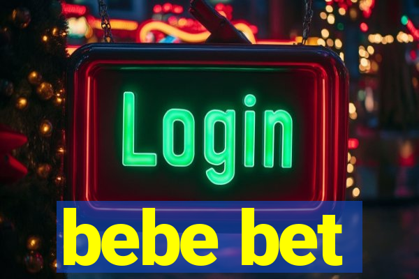 bebe bet